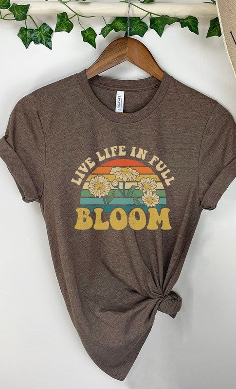 “Live Life In Full Bloom” Graphic Tee